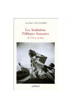 Les Institutions politiques françaises : De 1789 à nos jours [Broché]