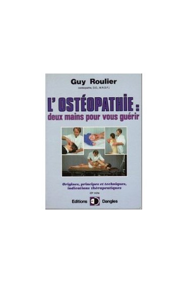 L'Ostéopathie : Deux Mains pour vous guérir, origines, principes et techniques