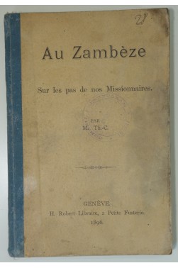 Au Zambèze, sur les pas de nos missionnaires. 1896
