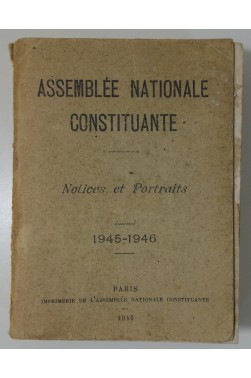 Assemblée Nationale Constituante - Notices et Portraits 1945-1946