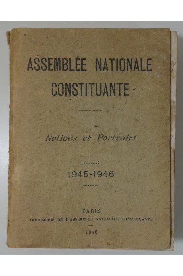 Assemblée Nationale Constituante - Notices et Portraits 1945-1946