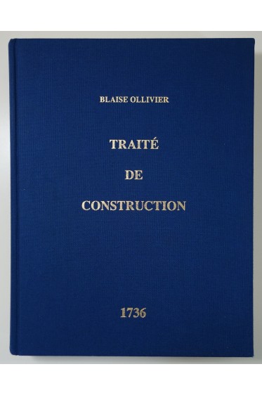 Traité de construction par Blaise Ollivier constructeur ds vaisseaux du Roi 1736 et Le Fleuron.