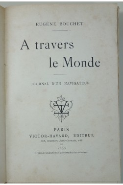 Eugène Bouchet - A travers le Monde, journal d'un navigateur . Edition originale 1893