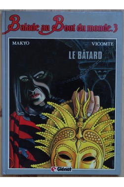 Le Bâtard - Balade au Bout du monde, Tome 3 - Glénat - EO 1985 - TBE -