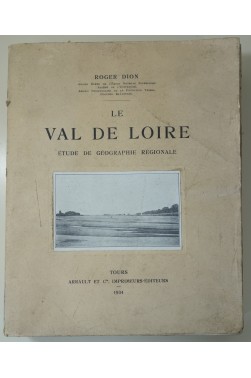 Le Val de Loire, Etude de géographie régionale. 59 planches + cartes -1934