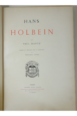 Hans Holbein par Paul Mantz, dessins et gravures sous la direction d'Edouard Lièvre