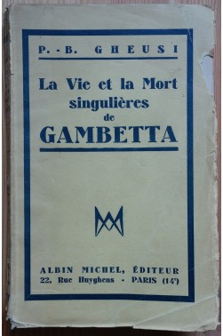 La Vie et la Mort singulières de Gambetta - Gheusi - A. Michel - 1932 -
