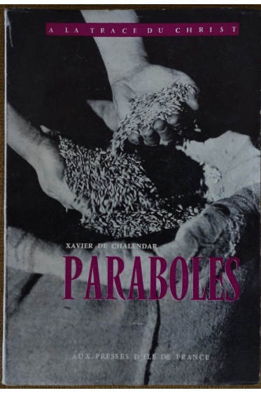 Paraboles - X. de Chalendar - A la trace du Christ - 1959 - BE -