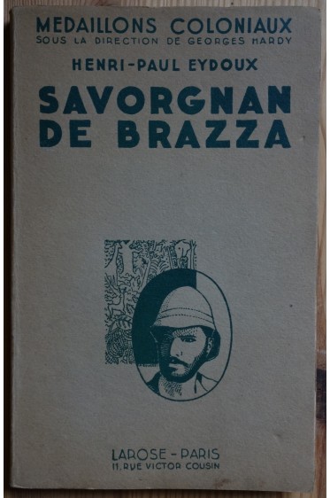 Savorgnan De Brazza - Le conquérant Pacifique -EO - 1932 - H-P Eydoux -