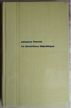 La quatrième République - J. Fauvet - Ed. Lib. A. Fayard - 1960 - TBE - -