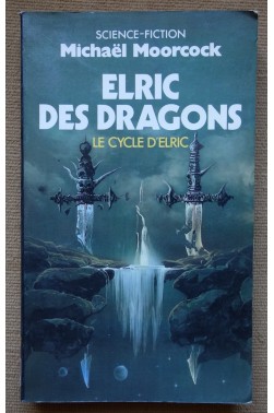 Elric des dragons - Le cycle d'Elric - M. Moorcock - SF - 1987 -