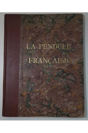 TARDY. La pendule française des origines à nos jours. Documentation recueillie auprès de nos penduliers