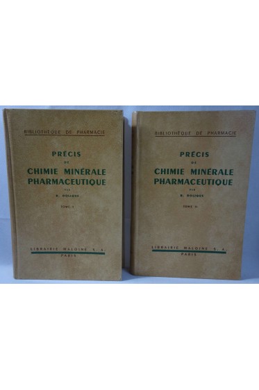 Précis de chimie minérale pharmaceutique - TomeI et II - R. Dolique - 1952 -