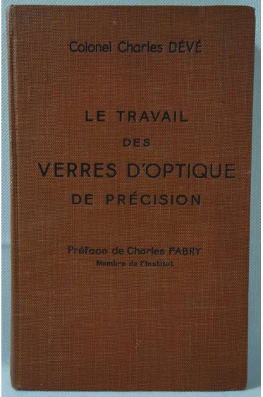 Dévé. Le Travail des verres d'optique de précision (Guide de l'ouvrier) - 1936, RARE