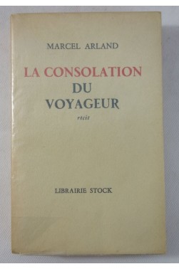 Marcel ARLAND. La consolation du voyageur - S.P. - STOCK, 1952