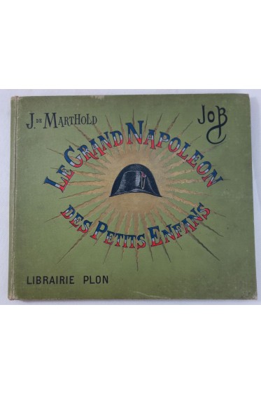 Le grand Napoléon des petits enfans. 48p. illustrées par JOB - Cartonnage PLON