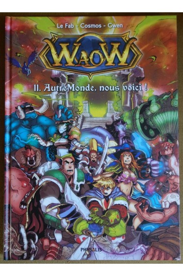 WaoW, Tome 11. AutreMonde, nous voici! - Le Fab, Cosmos, Picksel - Ed. Physalis, 2014 - TBE -