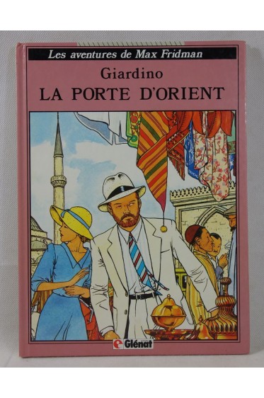 GIARDINO. Les aventures de Max Fridman - tome 2. La porte d'Orient - France Loisirs