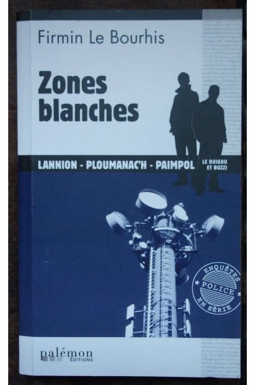 Zones blanches - F Le Bourhis - Ed. Palémon, 2015 - Polar - TBE -
