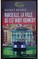 Marseille, la ville où est mort Kennedy - M. Gouiran - Ed. Jigal poche, 2007 -