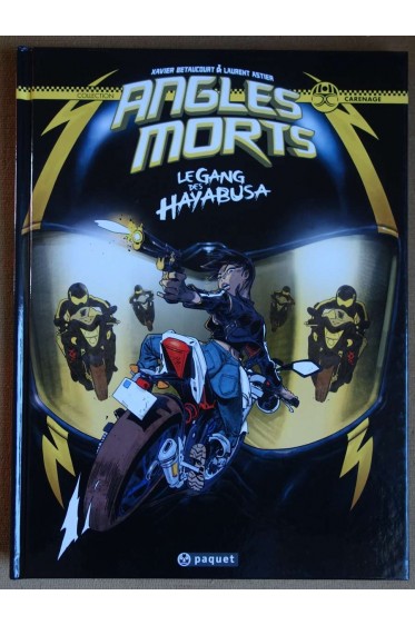 Angles morts, Le gang des Hayabusa - X. Betaucourt et L. Astier - Ed. Paquet, 2014 -