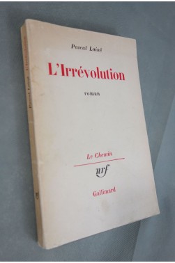 Pascal LAINE. L'Irrévolution - Gallimard, NRF, le chemin. 1è édition, novembre 1971