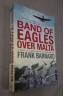 Band of Eagles over Malta - A novel of fighter pilots in WWII - Frank BARNARD -