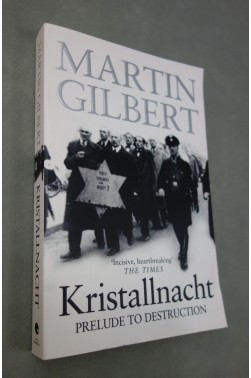 Martin Gilbert. Kristallnacht - prelude to destruction, the night of broken glass