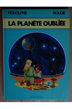 La planète oubliée - Rodolphe/Rouge - Ed. du Cygne, 1983
