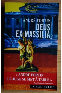 Deus Ex Massilia - André Fortin - Ed. Jigal, 2010 -