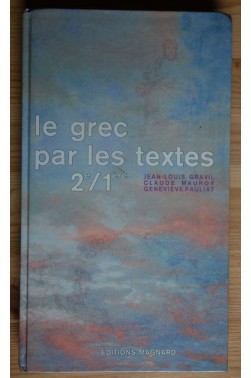 Le grec par les textes, 2nde et 1ère - Ed. Magnard - J.L. Gravil/ C. Mauroy / G. Pauliat - 1988, illustré -