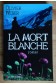 La mort blanche - O. Weber - Ed. A. Michel, 2007 - TBE -