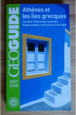 Athènes et les îles grecques - GéoGuide 2007/2008 - Guides Gallimard, illustré -