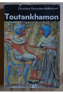 Toutankhamon, Vie et mort d'un pharaon - C. Desroches-Noblecourt - Ed. Hachette, 1966 -