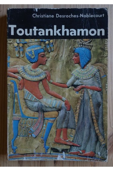 Toutankhamon, Vie et mort d'un pharaon - C. Desroches-Noblecourt - Ed. Hachette, 1966 -
