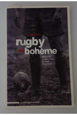 Le Rugby de bohème, Balade sur un demi-siècle de rugby de bohème - Alain Gex - Ed. Jacob-Duvernet, 2009 -