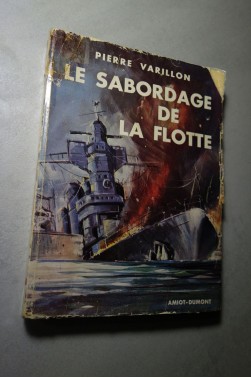 Pierre Varillon. Le Sabordage de la flotte, Toulon, 27 novembre 1942
