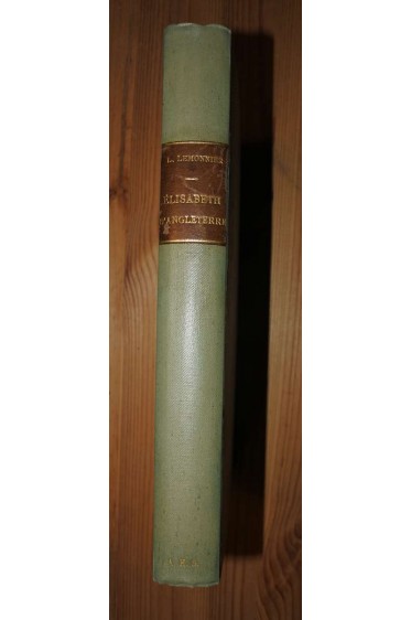 Elisabeth d'Angleterre, La reine vierge? - L. Lemonnier - Librairie Hachette - 1947 - Relié -