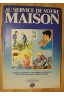 Au service de votre maison - Ed. HM, 1985 - Entretien maison et jardin - Illustré -
