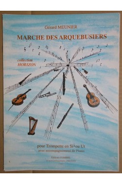Marche des Arquebusiers - G. Meunier - Partition pour Trompette, débutant - Collection Horizon -