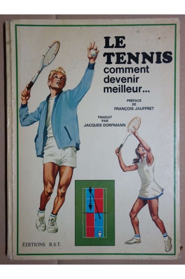Le tennis comment devenir meilleur - F. Jauffret - J. Dorfmann - 1975 -