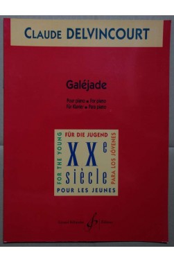 Galéjade - Pour Piano - C. Delvincourt - Coll XXè siècle pour les jeunes -