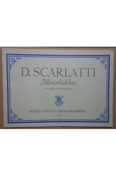 D.Scarlatti Klavierbuchlein " Wilhelm Wiesmann" Ed. Henry Litolff's Verlag - Frankfurt.