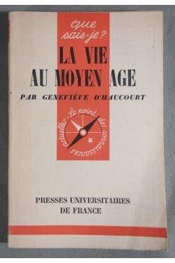 La Vie au Moyen-âge - G. D'Haucourt - Puf, Que sais-je -