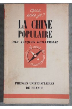 La Chine populaire : Par le colonel Jacques Guillermaz (Que sais-je) by