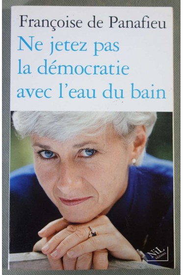 Ne jetez pas la démocratie avec l'eau du bain - F. de Panafieu - 2001 -