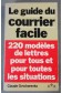 Le Guide du courrier facile : 220 modèles de lettres pour tous et pour toutes...