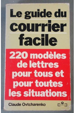Le Guide du courrier facile : 220 modèles de lettres pour tous et pour toutes les situations