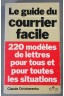 Le Guide du courrier facile : 220 modèles de lettres pour tous et pour toutes...
