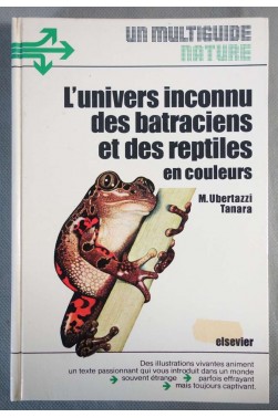 L'Univers inconnu des batraciens et des reptiles - M. Ubertazzi Tanara - Illustré -